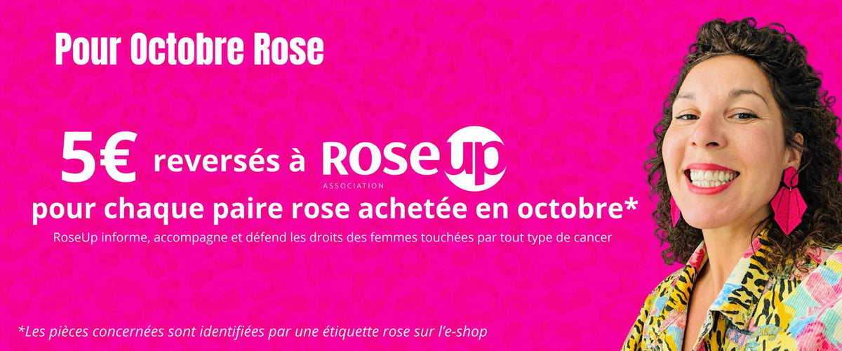 Octobre Rose : 5 € reversés à l'association RoseUp pour chaque paire rose achetée en octobre. Les pièces concernées portent une étiquette rose.